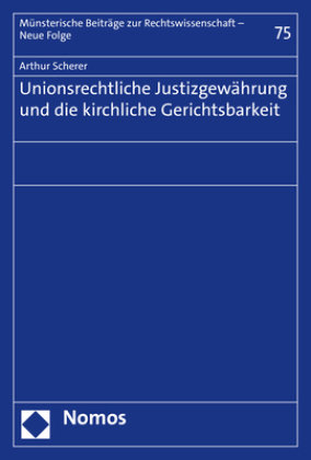 Unionsrechtliche Justizgewährung und die kirchliche Gerichtsbarkeit Zakład Wydawniczy Nomos