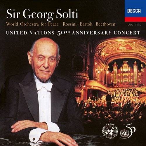 United Nations 50th Anniversary Concert: Rossini, Bartók & Beethoven World Orchestra For Peace, Sir Georg Solti