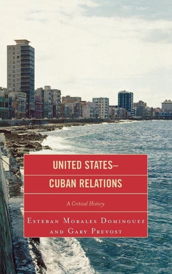 United States-Cuban Relations Morales Dominguez Esteban