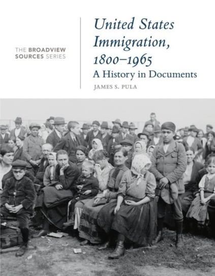 United States Immigration, 1800-1965. A History in Documents Opracowanie zbiorowe