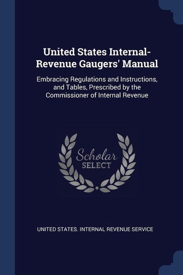 United States Internal-Revenue Gaugers' Manual United States. Internal Revenue Service