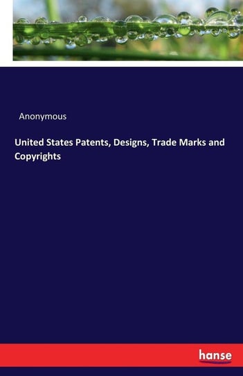 United States Patents, Designs, Trade Marks and Copyrights Anonymous
