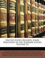 United States Reports: Cases Adjudged in the Supreme Court, Volume 93 Dallas Alexander James, Wallace John William