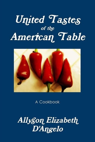 UNITED TASTES of The American Table D'Angelo Allyson Elizabeth