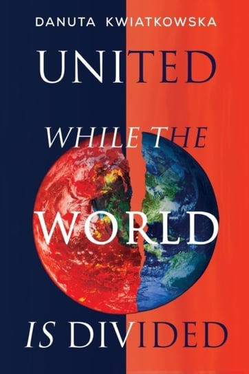 United While the World is Divided Danuta Kwiatkowska