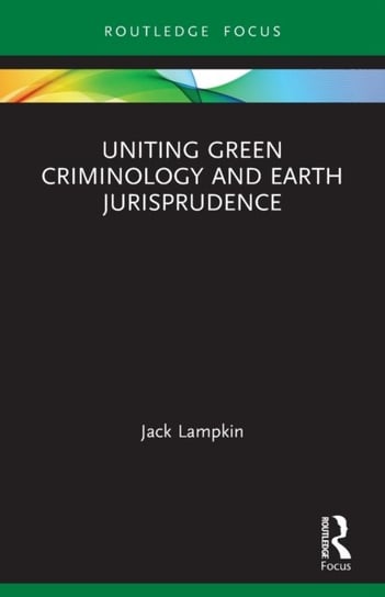 Uniting Green Criminology and Earth Jurisprudence Jack Lampkin