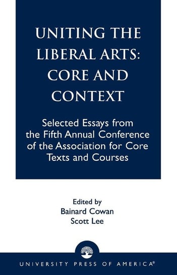 Uniting the Liberal Arts Association For Core Texts And Courses