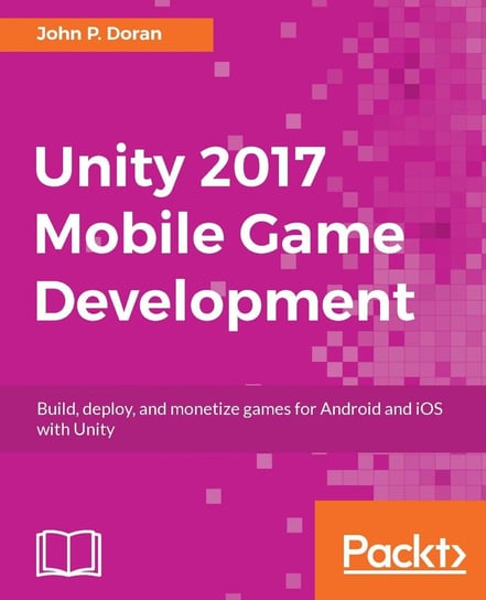 Unity 2017 Mobile Game Development John P. Doran