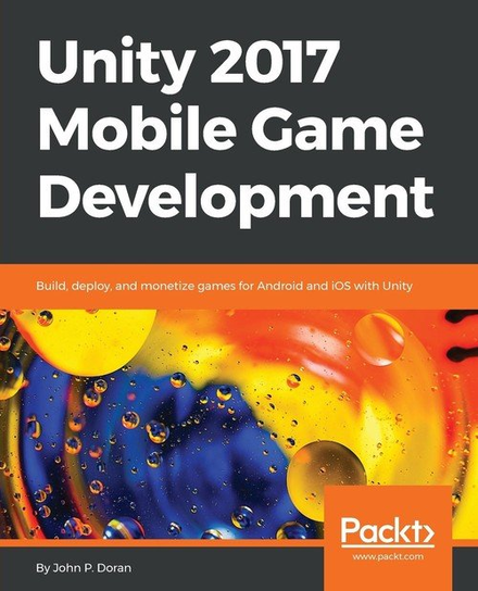 Unity 2017 Mobile Game Development Doran John P