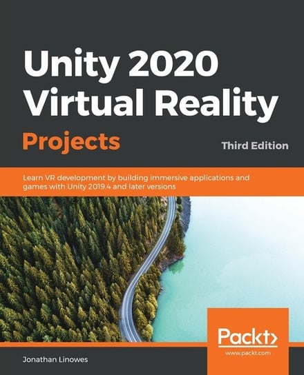 Unity 2020 Virtual Reality Projects - Third Edition W opisie