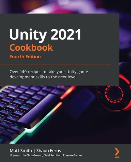 Unity 2021 Cookbook - Fourth Edition Packt Publishing