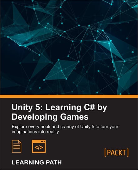 Unity 5: Learning C# by Developing Games Chris Dickinson, John P. Doran, Greg Lukosek