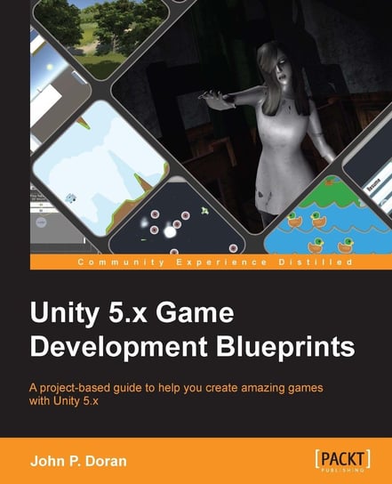 Unity 5.x Game Development Blueprints John P. Doran
