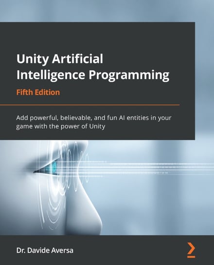 Unity Artificial Intelligence Programming - ebook epub Dr.Davide Aversa