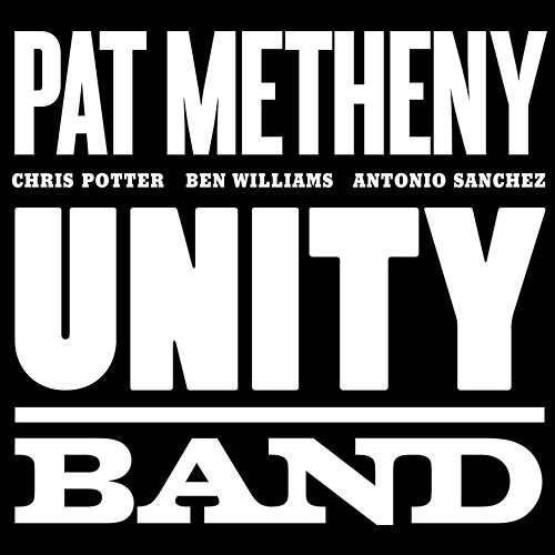 Unity Band Pat Metheny