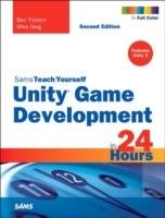Unity Game Development in 24 Hours, Sams Teach Yourself Tristem Ben, Geig Mike