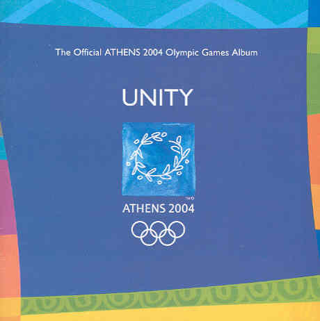 UNITY-THE OFFICIAL ATHENS 2004 OLIMPIC Various Artists