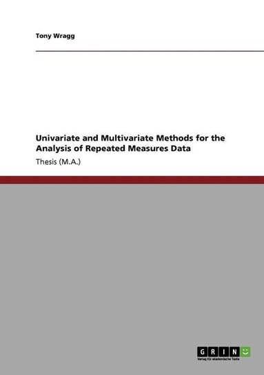 Univariate and Multivariate Methods for the Analysis of Repeated Measures Data Wragg Tony