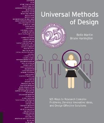 Universal Methods of Design, Expanded and Revised: 125 Ways to Research Complex Problems, Develop Innovative Ideas, and Design Effective Solutions Bruce Hanington