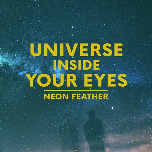Universe Inside Your Eyes Neon Feather