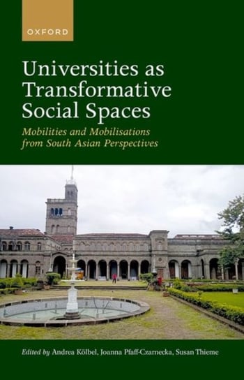 Universities as Transformative Social Spaces: Mobilities and Mobilizations from South Asian Perspectives Opracowanie zbiorowe