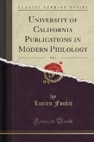 University of California Publications in Modern Philology, Vol. 1 (Classic Reprint) Foulet Lucien