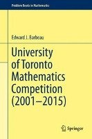 University of Toronto Mathematics Competition (2001-2015) Barbeau Edward J.