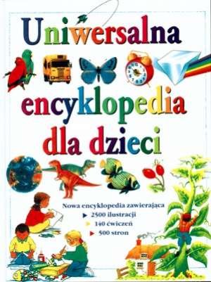 Uniwersalna encyklopedia dla dzieci Opracowanie zbiorowe