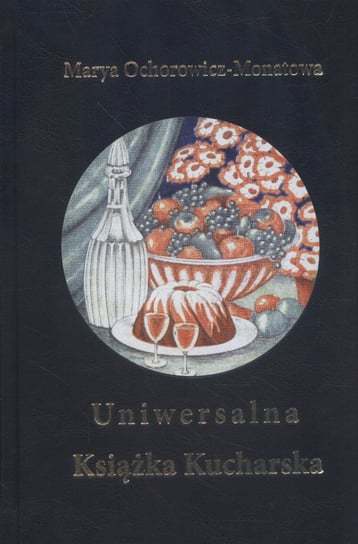 Uniwersalna książka kucharska Ochorowicz-Monatowa Maria