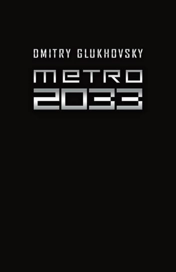 Uniwersum Metro 2033. Metro 2033 Glukhovsky Dmitry