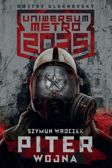 Uniwersum Metro 2035. Piter. Wojna Wroczek Szymun