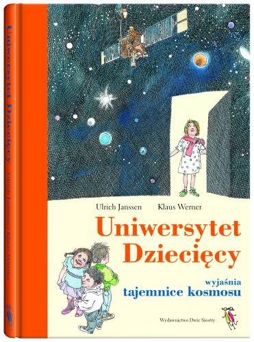 Uniwersytet Dziecięcy wyjaśnia tajemnice kosmosu Janseen Ulrich, Werner Klaus