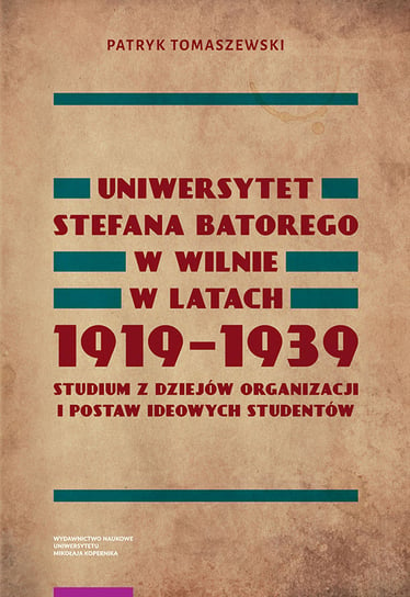 Uniwersytet Stefana Batorego w Wilnie w latach 1919-1939 Tomaszewski Patryk