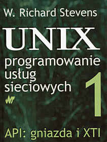 UNIX programowanie usług sieciowych. Tom 1. API: gniazda i XTI Stevens W. Richard