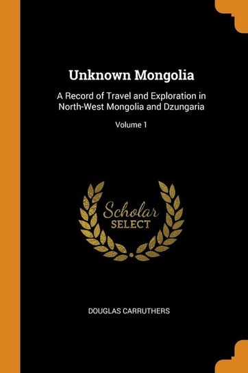 Unknown Mongolia Carruthers Douglas