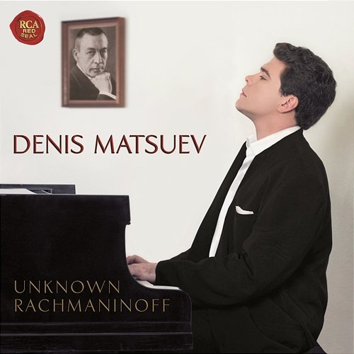 Unknown Rachmaninoff Denis Matsuev