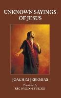 Unknown Sayings of Jesus Jeremias Joachim
