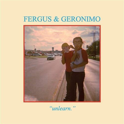 Unlearn Fergus & Geronimo
