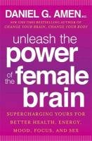 Unleash the Power of the Female Brain Amen Daniel G.