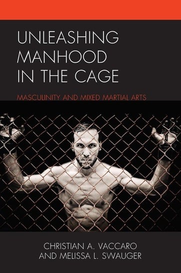Unleashing Manhood in the Cage Vaccaro Christian A.