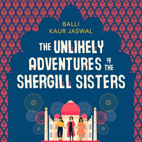 Unlikely Adventures of the Shergill Sisters Jaswal Balli Kaur