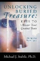 Unlocking Buried Treasure: Keys to Master Your Greatest Fears - Multiplying Papa's Legacy Stabile Michael J.