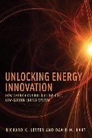 Unlocking Energy Innovation: How America Can Build a Low-Cost, Low-Carbon Energy System Lester Richard K., Hart David M.
