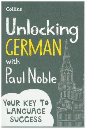 Unlocking German with Paul Noble Noble Paul