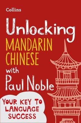 Unlocking Mandarin Chinese with Paul Noble Noble Paul