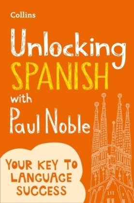 Unlocking Spanish with Paul Noble Noble Paul
