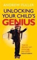 Unlocking Your Child's Genius Fuller Andrew