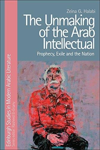 Unmaking of the Arab Intellectual Halabi Zeina