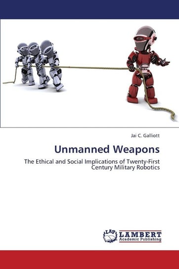 Unmanned Weapons Galliott Jai C.