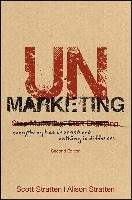 Unmarketing: Everything Has Changed and Nothing Is Different Stratten Scott, Stratten Alison